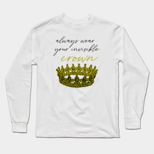 Always wear your invisible crown print Long Sleeve T-Shirt